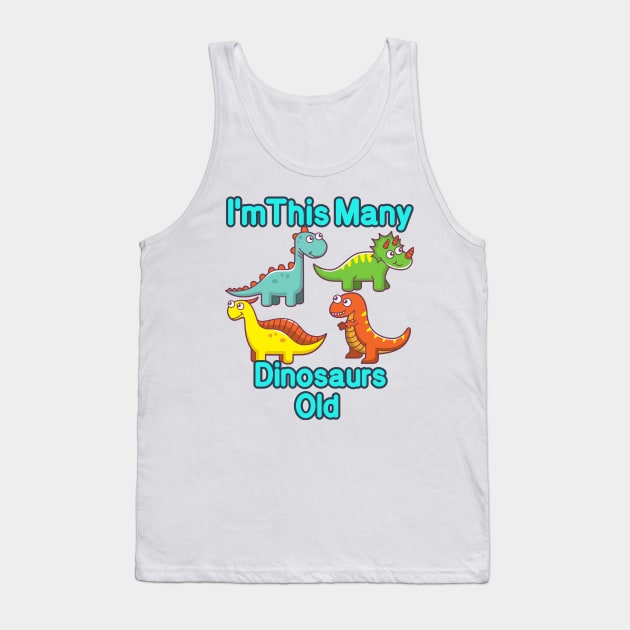 I'm This Many Dinosaurs Old Funny 4th Birthday Tank Top by MounirBK